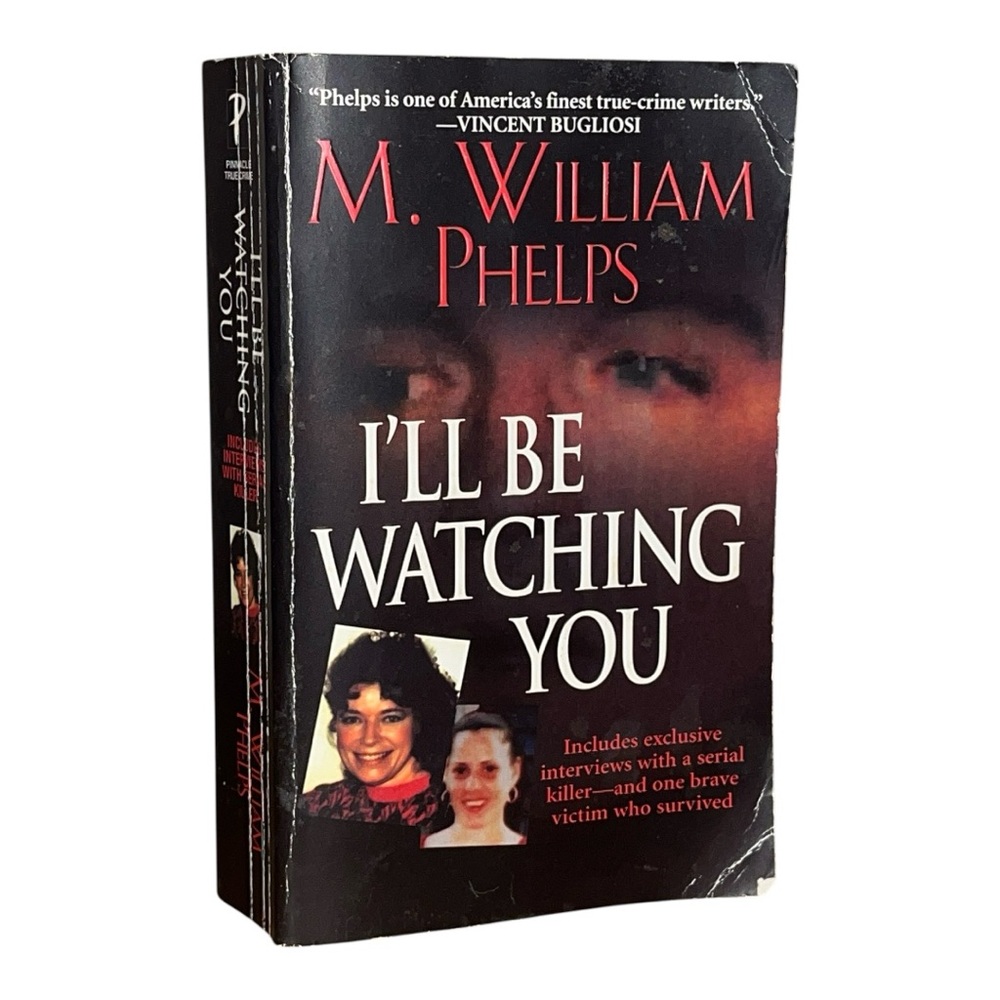 I’ll Be Watching You by M. William Phelps True Crime